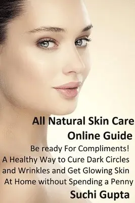 Suchi Gupta - All Natural Skin Care Online Guide, Häftad. Tillgänglighet: Lägg i varukorg