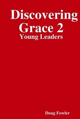 Doug Fowler - Discovering Grace 2: Young Leaders, Häftad. Tillgänglighet: Lägg i varukorg