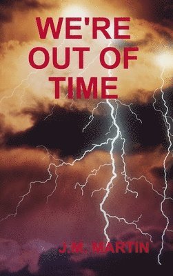 J M Martin - We're Out of Time, Inbunden