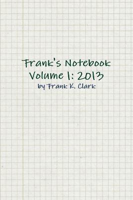 Frank Clark - Frank's Notebook Volume 1: 2013, Häftad. Tillgänglighet: Lägg i varukorg