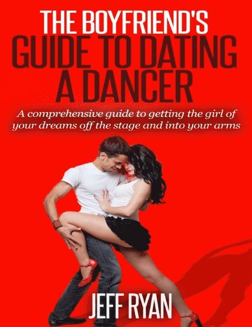 Jeff Ryan - Boyfriend's Guide to Dating a Dancer, E-bok
