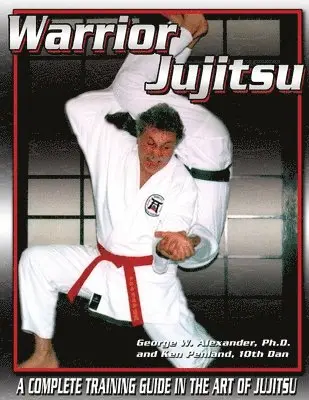 George Alexander, Ken Penland - Warrior Jujitsu, Häftad. Tillgänglighet: Lägg i varukorg