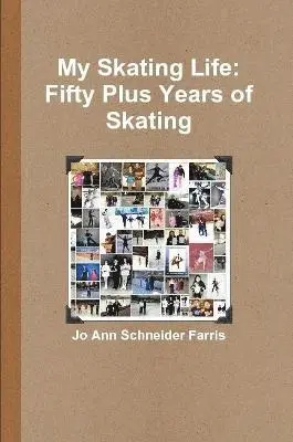 Jo Ann Schneider Farris - My Skating Life: Fifty Plus Years of Skating, Häftad. Tillgänglighet: Lägg i varukorg