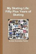 My Skating Life: Fifty Plus Years of Skating