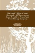 The People's Right to Local Community Self-Government: Grant Township v. Pennsylvania General Energy Company