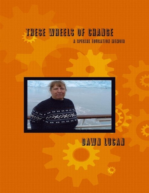 Dawn Lucan - These Wheels of Change: A Special Education Memoir, E-bok