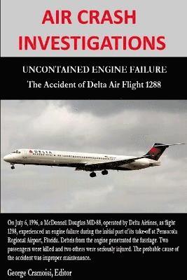George Cramoisi - Air Crash Investigations - Uncontained Engine Failure - the Accident of Delta Air Flight 1288, Häftad. Tillgänglighet: Lägg i varukorg