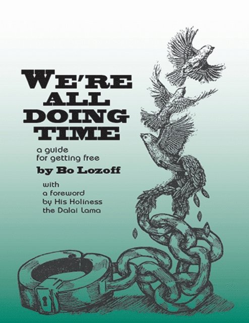Bo Lozoff - We're All Doing Time: A Guide for Getting Free, E-bok