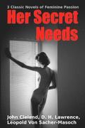 Her Secret Needs - 3 Classic Novels of Feminine Passion