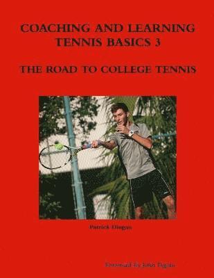 Patrick Diegan - Coaching and Learning Tennis Basics 3 the Road to College Tennis, Häftad. Tillgänglighet: Lägg i varukorg