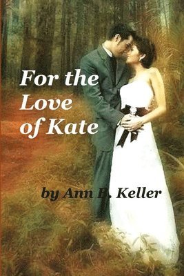 Ann B. Keller - For the Love of Kate, Häftad