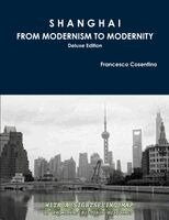 Francesco Cosentino - SHANGHAI FROM MODERNISM TO MODERNITY (Deluxe Edition), Häftad. Tillgänglighet: Lägg i varukorg