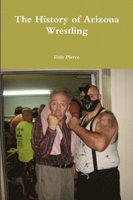 Dale Pierce - History of Arizona Wrestling, Häftad