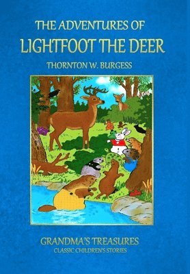 GRANDMA'S TREASURES, THORNTON W. BURGESS - Adventures of Lightfoot the Deer, Inbunden