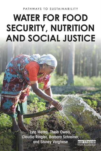 Shiney Varghese, Barbara Schreiner, Claudia Ringler, Theib Oweis, Lyla Mehta - Water for Food Security, Nutrition and Social Justice, E-bok