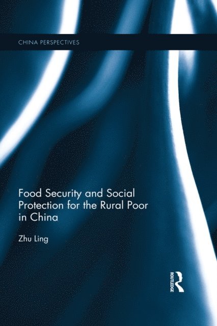 Ling Zhu - Food Security and Social Protection for the Rural Poor in China, E-bok