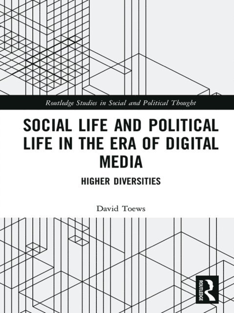 David Toews - Social Life and Political Life in the Era of Digital Media, E-bok
