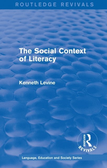 Kenneth Levine - Routledge Revivals: The Social Context of Literacy (1986), E-bok