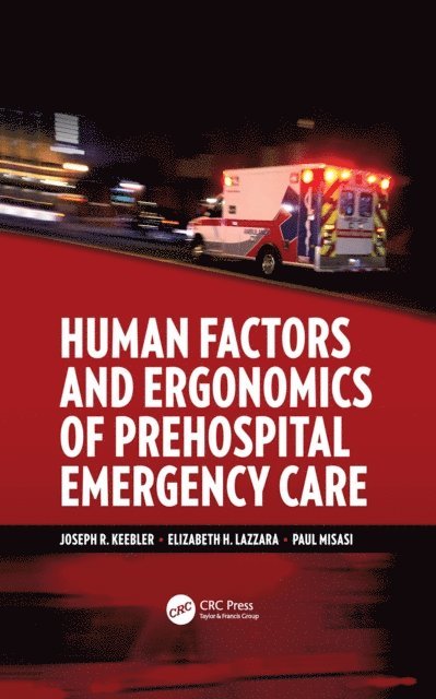 Paul Misasi, Elizabeth H. Lazzara, Joseph R. Keebler - Human Factors and Ergonomics of Prehospital Emergency Care, E-bok