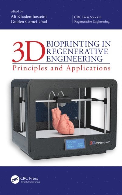 Gulden Camci-Unal, Ali Khademhosseini - 3D Bioprinting in Regenerative Engineering, E-bok