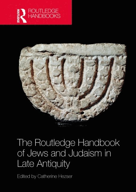 Catherine Hezser - Routledge Handbook of Jews and Judaism in Late Antiquity, E-bok