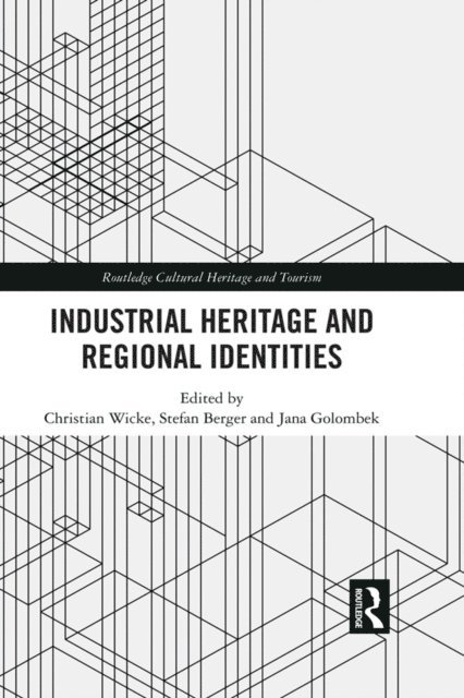 Jana Golombek, Stefan Berger, Christian Wicke - Industrial Heritage and Regional Identities, E-bok
