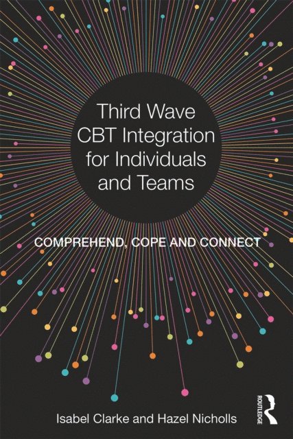 Hazel Nicholls, Isabel Clarke - Third Wave CBT Integration for Individuals and Teams, E-bok