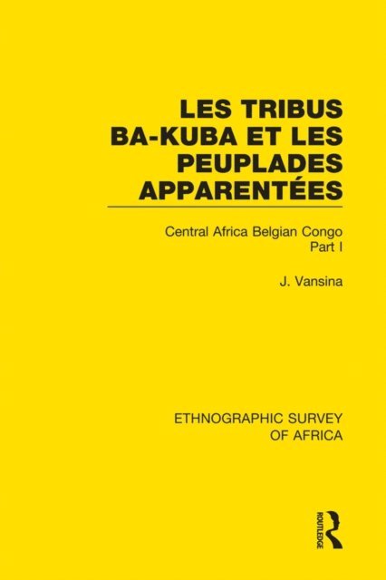 Jan Vansina - Tribus Ba-Kuba et les Peuplades Apparentees, E-bok