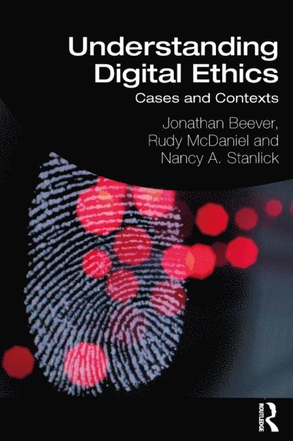 Nancy A. Stanlick, Rudy McDaniel, Jonathan Beever - Understanding Digital Ethics, E-bok