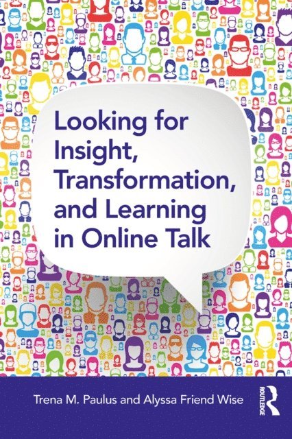 Alyssa Friend Wise, Trena M. Paulus - Looking for Insight, Transformation, and Learning in Online Talk, E-bok