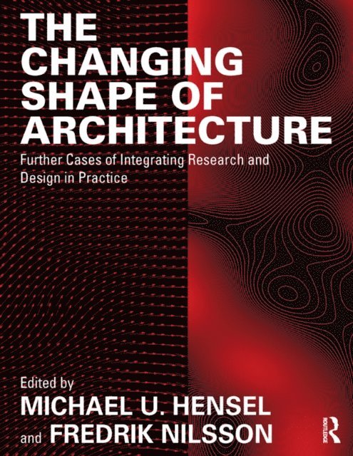 Fredrik Nilsson, Michael U. Hensel - Changing Shape of Architecture, E-bok