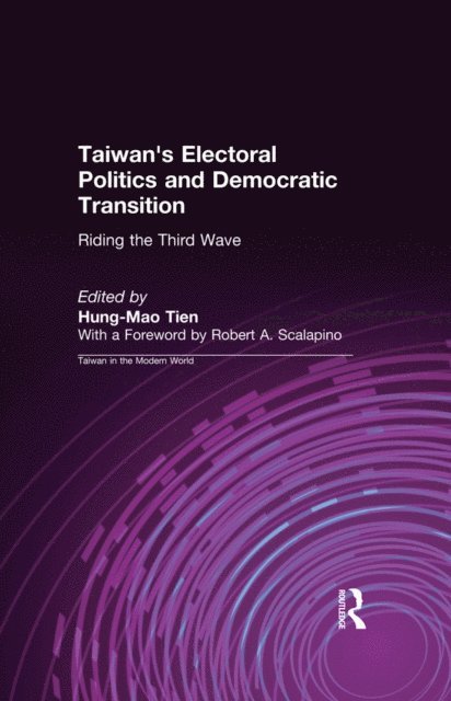 Hung-Mao Tien - Taiwan's Electoral Politics and Democratic Transition: Riding the Third Wave, E-bok
