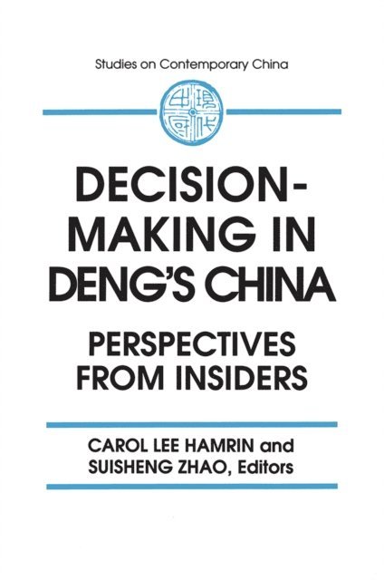 A. Doak Barnett, Suisheng Zhao, Carol Lee Hamrin - Decision-making in Deng's China, E-bok