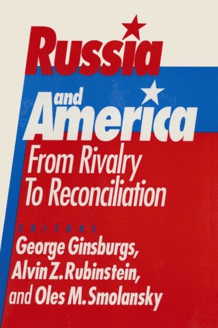 Oles M. Smolansky, Alvin Z. Rubinstein, George Ginsburgs - Russia and America: From Rivalry to Reconciliation, E-bok