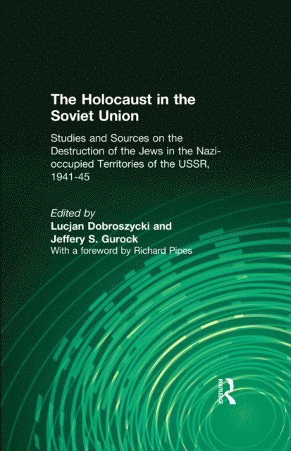 Jeffery S. Gurock, Lucjan Dobroszycki - Holocaust in the Soviet Union, E-bok