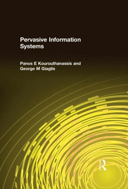 George M Giaglis, Panos E Kourouthanassis - Pervasive Information Systems, E-bok
