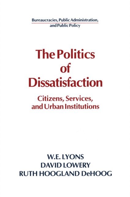 Ruth Hoogland DeHoog, David Lowery, William E. Lyons - Politics of Dissatisfaction, E-bok