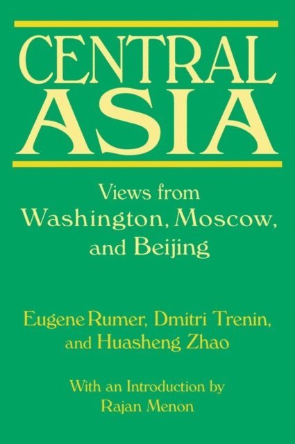 Huasheng Zhao, Dmitri Trenin, Eugene B. Rumer - Central Asia: Views from Washington, Moscow, and Beijing, E-bok