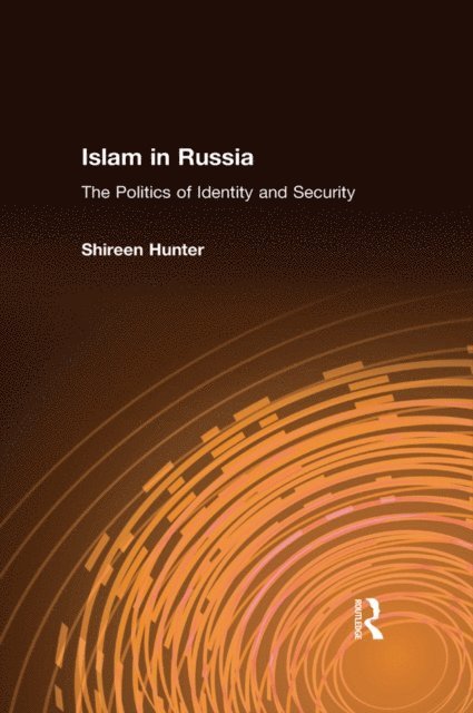 Shireen Hunter - Islam in Russia: The Politics of Identity and Security, E-bok