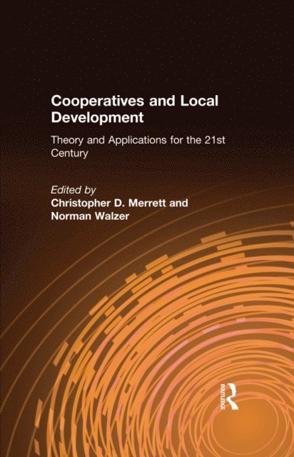 Norman Walzer, Christopher D. Merrett - Cooperatives and Local Development, E-bok
