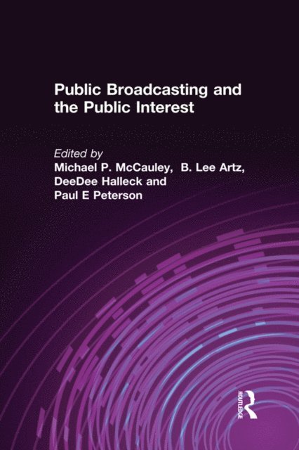 Paul E Peterson, DeeDee Halleck, B. Lee Artz, Michael P. McCauley - Public Broadcasting and the Public Interest, E-bok