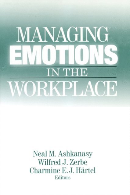 Charmine E. J. Hartel, Wilfred J. Zerbe, Neal M. Ashkanasy - Managing Emotions in the Workplace, E-bok