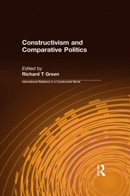 Richard T Green - Constructivism and Comparative Politics, E-bok