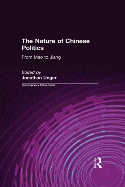 Jonathan Unger - Nature of Chinese Politics: From Mao to Jiang, E-bok