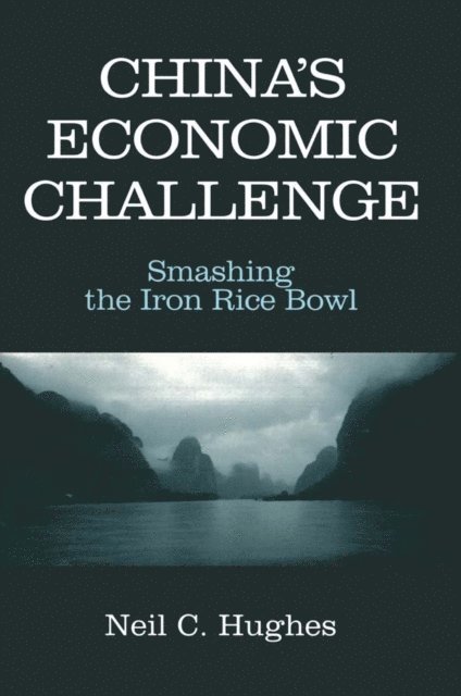 Neil C. Hughes - China's Economic Challenge: Smashing the Iron Rice Bowl, E-bok. Tillgänglighet: Lägg i varukorg