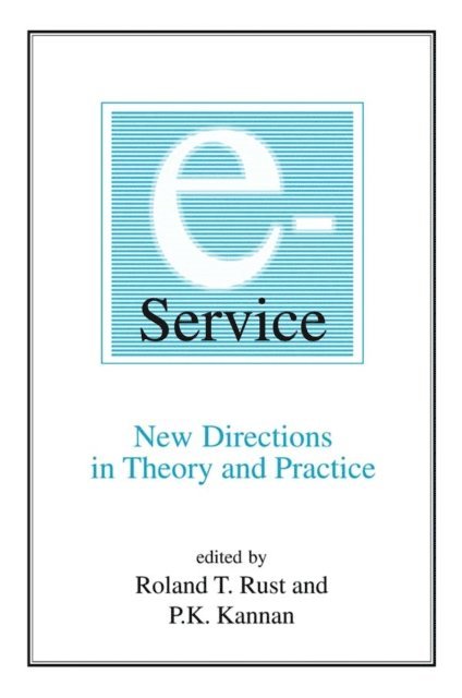 P.K. Kannan, Roland T. Rust - E-Service: New Directions in Theory and Practice, E-bok