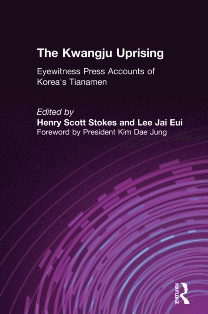 Lily Xiao Hong Lee, Henry Scott Stokes - Kwangju Uprising: A Miracle of Asian Democracy as Seen by the Western and the Korean Press, E-bok