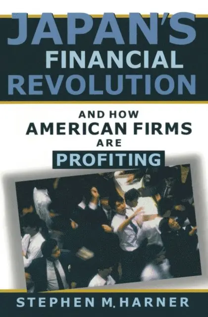 Stephen M. Harner - Japan's Financial Revolution and How American Firms are Profiting, E-bok. Tillgänglighet: Lägg i varukorg