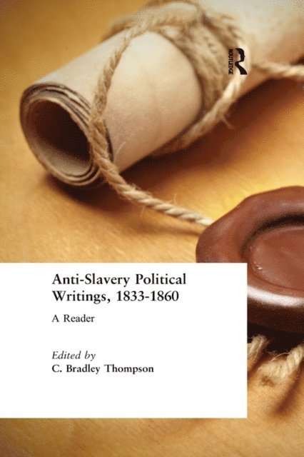 C. Bradley Thompson - Anti-Slavery Political Writings, 1833-1860, E-bok