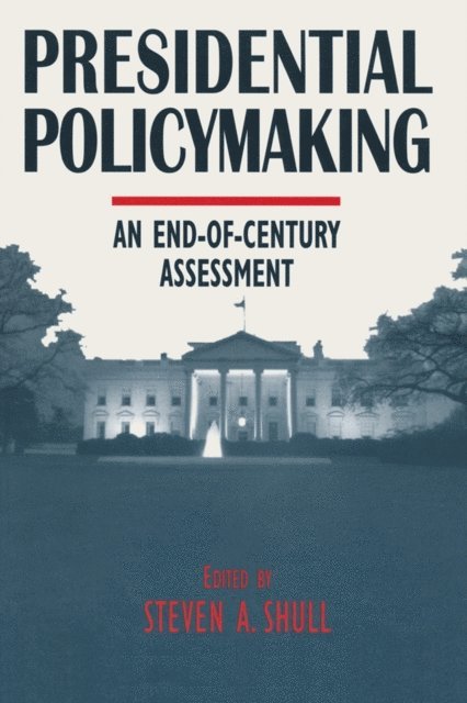Norman C. Thomas, Steven A. Shull - Presidential Policymaking: An End-of-century Assessment, E-bok